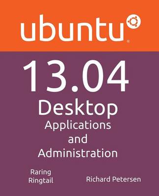 Ubuntu 13.04 Desktop: Applications and Administration (Paperback)