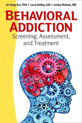 Behavioral Addiction: Screening, Assessment, and Treatment (Paperback)