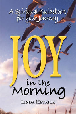 Joy in the Morning, a Spiritual Guidebook for Your Journey (Paperback)