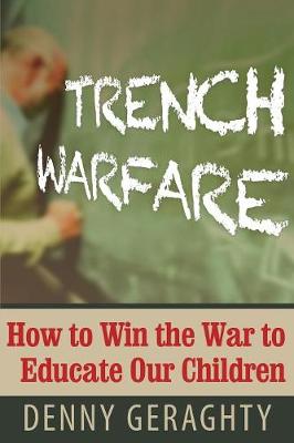 Trench Warfare: How to Win the War to Educate Our Children (Paperback)