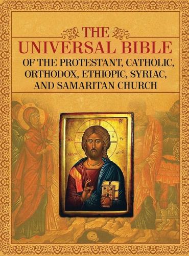 The Universal Bible of the Protestant, Catholic, Orthodox, Ethiopic, Syriac, and Samaritan Church (Hardback)