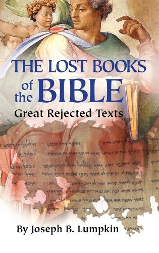 Lost Books of the Bible: The Great Rejected Texts (Hardback)