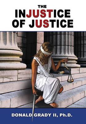 The Injustice of Justice (Hardback)