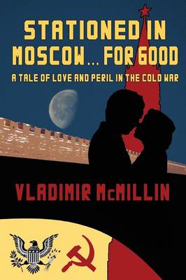 Stationed in Moscow ... for Good (Paperback)