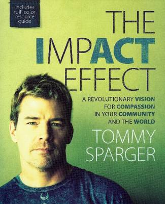 ImpACT Effect: A Revolutionary Vision for Compassion in Your Community & the World (Paperback)