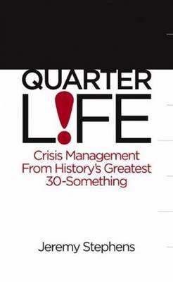 Quarterlife: Crisis Management from History's Most Famous Thirty-Something (Paperback)
