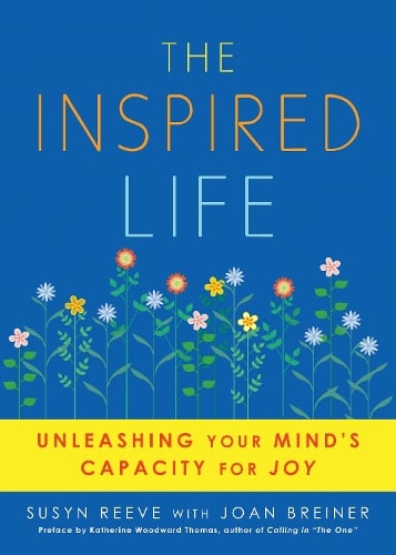 The Inspired Life: Unleashing Your Mind's Capacity for Joy (Paperback)
