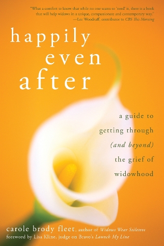 Happily Even After: A Guide to Getting Through (and Beyond) the Grief of Widowhood (Paperback)