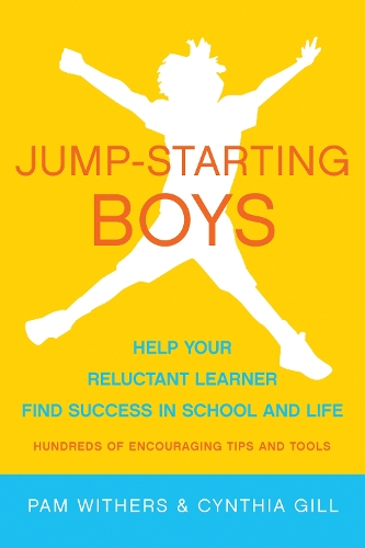 Jump-Starting Boys: Help Your Reluctant Learner Find Success in School and Life (Paperback)
