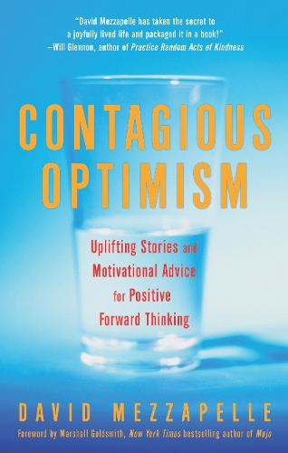 Contagious Optimism: Uplifting Stories and Motivational Advice for Positive Forward Thinking (Paperback)