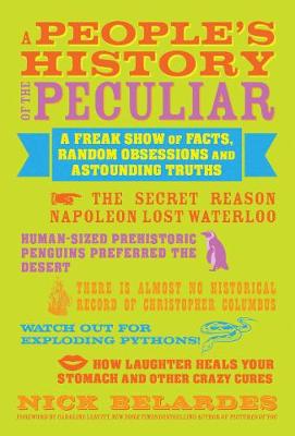 A People's History of the Peculiar: A Freak Show of Facts, Random Obsessions and Astounding Truths (Paperback)