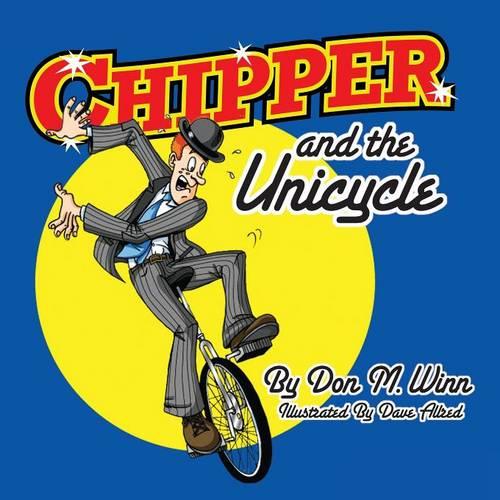 Chipper and the Unicycle: A Kids Book about a Circus Clown Who Wants to Learn Something New That Answers the Question, What Is Perseverance? (Paperback)