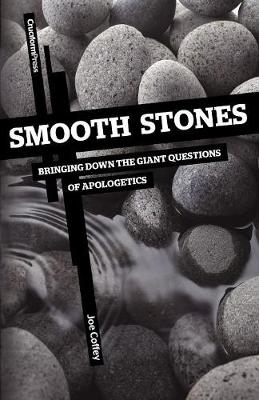 Smooth Stones: Bringing Down the Giant Questions of Apologetics (Paperback)