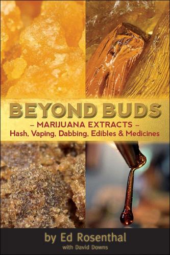 Beyond Buds: Marijuana Extracts- Hash, Vaping, Dabbing , Edibles and Medicines (Paperback)