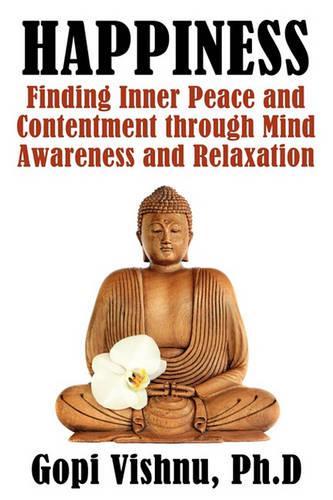 Happiness: Finding Inner Peace and Contentment Through Mind Awareness and Relaxation (Paperback)