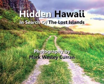 Hidden Hawaii - In Search of the Lost Islands (Hardback)