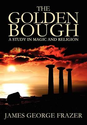 The Golden Bough: A Study of Magic and Religion (Paperback)