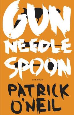 Gun, Needle, Spoon (Paperback)