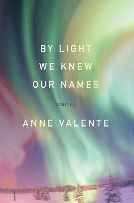By Light We Knew Our Names: Stories (Paperback)