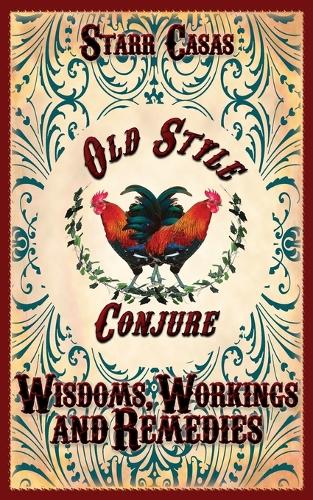 Old Style Conjure Wisdoms, Workings and Remedies (Paperback)