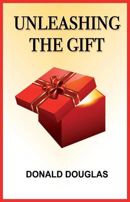 Unleashing the Gift (Paperback)