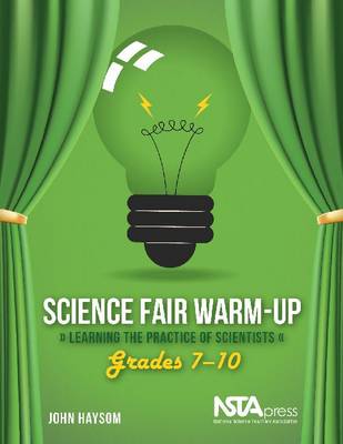Science Fair Warm-Up: Learning the Practice of Scientists: Grades 7-10 (Paperback)