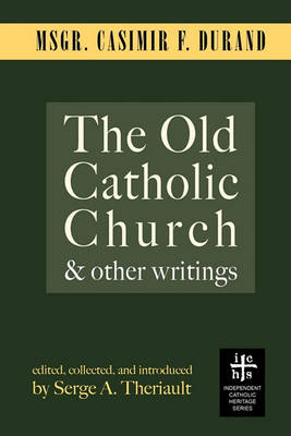 The Old Catholic Church and Other Writings (Paperback)