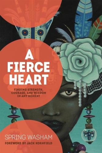 A Fierce Heart: Finding Strength, Wisdom, and Courage in Any Moment (Paperback)