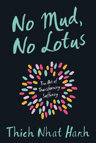 No Mud, No Lotus: The Art of Transforming Suffering (Paperback)