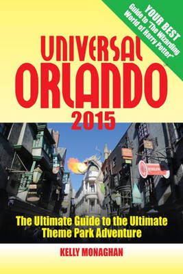 Universal Orlando 2015: The Ultimate Guide to the Ultimate Theme Park Adventure (Paperback)