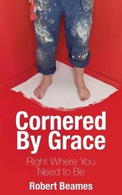 Cornered by Grace: Right Where You Need to Be (Paperback)