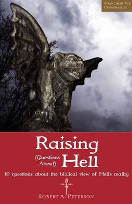 Raising Questions about Hell: 10 Questions about the Biblical View of Hell's Reality (Paperback)