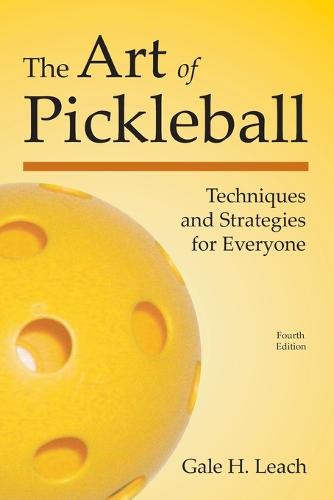 The Art of Pickleball: Techniques and Strategies for Everyone (Paperback)