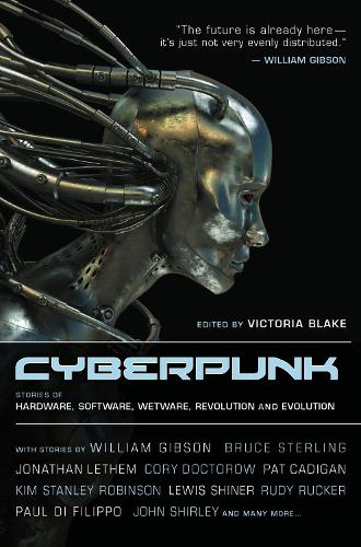 Cyberpunk: Stories of Hardware, Software, Wetware, Evolution, and Revolution (Paperback)