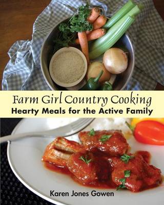 Farm Girl Country Cooking: Hearty Meals For the Active Family (Paperback)
