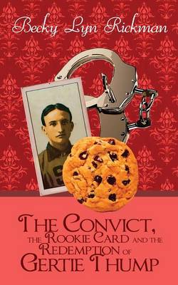 The Convict, the Rookie Card and the Redemption of Gertie Thump (Paperback)