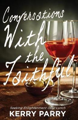 Conversations with the Faithful: Seeking Enlightenment Over Lunch (Paperback)