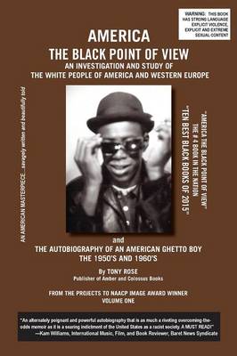 America the Black Point of View - An Investigation and Study of the White People of America and Western Europe and the Autobiography of an American Ghetto Boy, the 1950s and 1960s (Paperback)