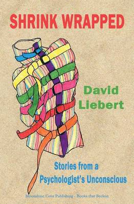 Shrink Wrapped - Stories from a Psychologist's Unconscious (Paperback)