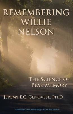 Remembering Willie Nelson: The Science of Peak Memory (Paperback)