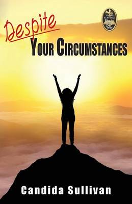 Despite Your Circumstances (Paperback)
