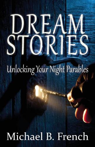 Dream Stories: Unlocking Your Night Parables (Paperback)