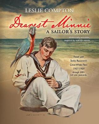 Dearest Minnie, a Sailor's Story: Travel with Teddy Roosevelt's Great White Fleet 1907-1909 (Paperback)