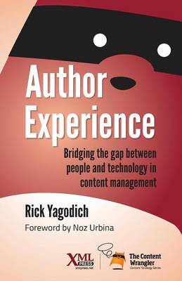 Author Experience: Bridging the Gap Between People and Technology in Content Management (Paperback)