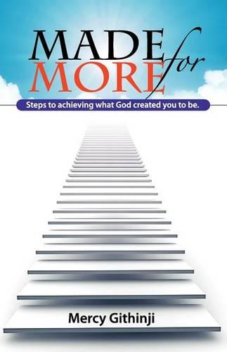 Made for More: Steps To Achieving What God Created You To Be. (Paperback)