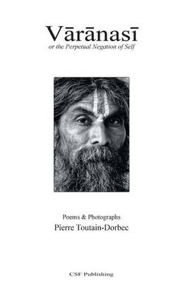 Varanasi: Or the Perpetual Negation of Self (Paperback)