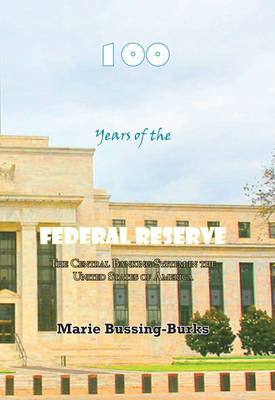 100 Years of the Federal Reserve: The Central Banking System in the United States of America (Paperback)