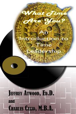 What Time Are You? an Introduction to Time Leadership (Paperback)