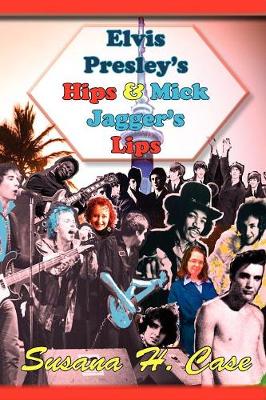 Elvis Presley's Hips & Mick Jagger's Lips (Paperback)