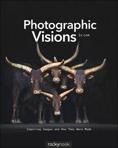 Photographic Visions: Creating Great Photos and Art on Your iPhone (Paperback)